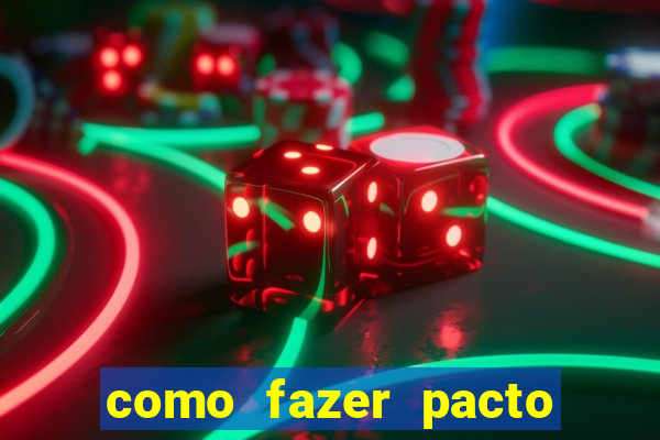 como fazer pacto da riqueza